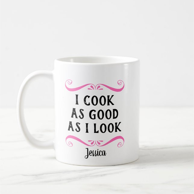 Personalized Funny I Cook As Good As I Look Coffee Mug (Left)