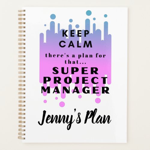 Personalized Funny Project Manager keep calm plan Planner