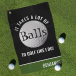 Personalized Funny Pun Golfer Golf Towel<br><div class="desc">Spread a bit of fun on the golf course with this funny personalized golf towel. Featuring a classic black background,  that can be changed to any color and the pun 'IT TAKES A LOT OF BALLS TO GOLF LIKE I DO!'. Simple customize name using the template provided.</div>