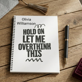 Personalized Funny Relatable Quote hold on let me Notebook