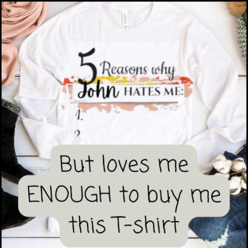 Personalized funny sweater reasons why _ hates me T_Shirt