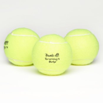 Personalized Funny Tennis Ball - Hands Off by no_reason at Zazzle