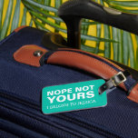 Personalized Funny Travel | Mint Green Luggage Tag<br><div class="desc">Personalized humorous travel bag tag featuring a mint green background,  the words "nope not yours",  your name and contact details.</div>