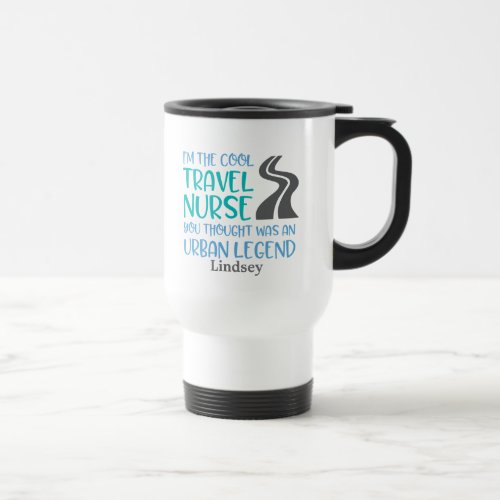 Personalized Funny Travel Nurse Travel Mug