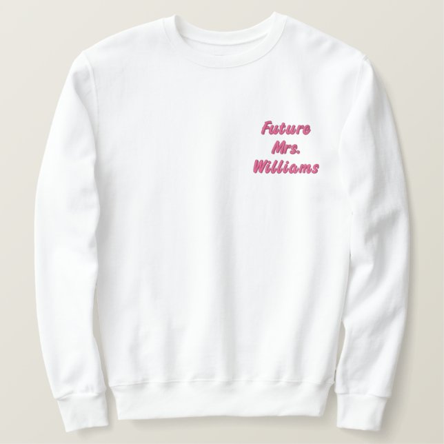 Personalized Future Mrs Bride Gift Custom Fiancee Embroidered Sweatshirt (Design Front)