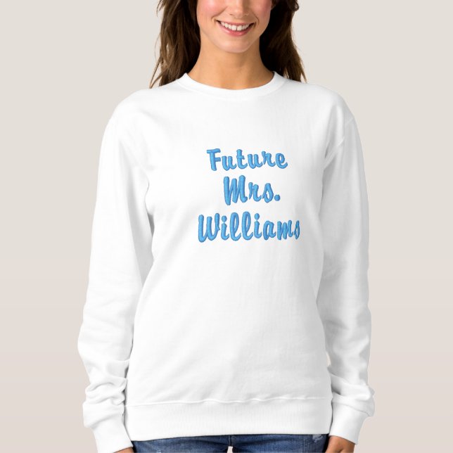 Personalized Future Mrs Bride Gift Custom Fiancee Embroidered Sweatshirt (Front)