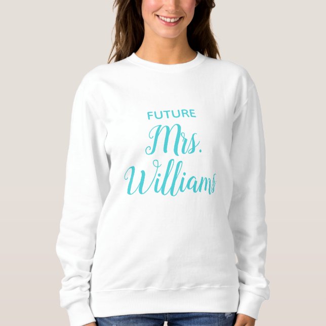 Personalized Future Mrs Bride Gift Custom Fiancee Sweatshirt (Front)