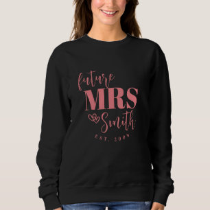 Personalized Future Mrs. Customized Bride To Be Sweatshirt