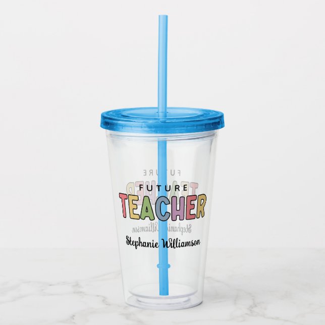 Personalized Future Teacher Colorful Cute Acrylic Tumbler (Front)