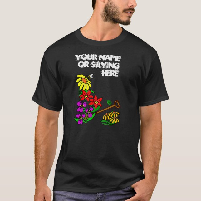 Personalized Gardener Saying T-Shirt (Front)