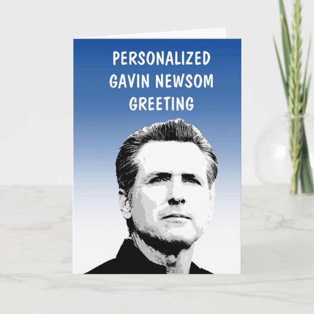 Personalized Gavin Newsom Greeting Card (Front)