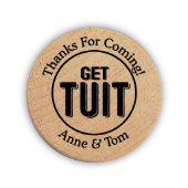 Personalized Get TUIT Wooden Nickels (Front)