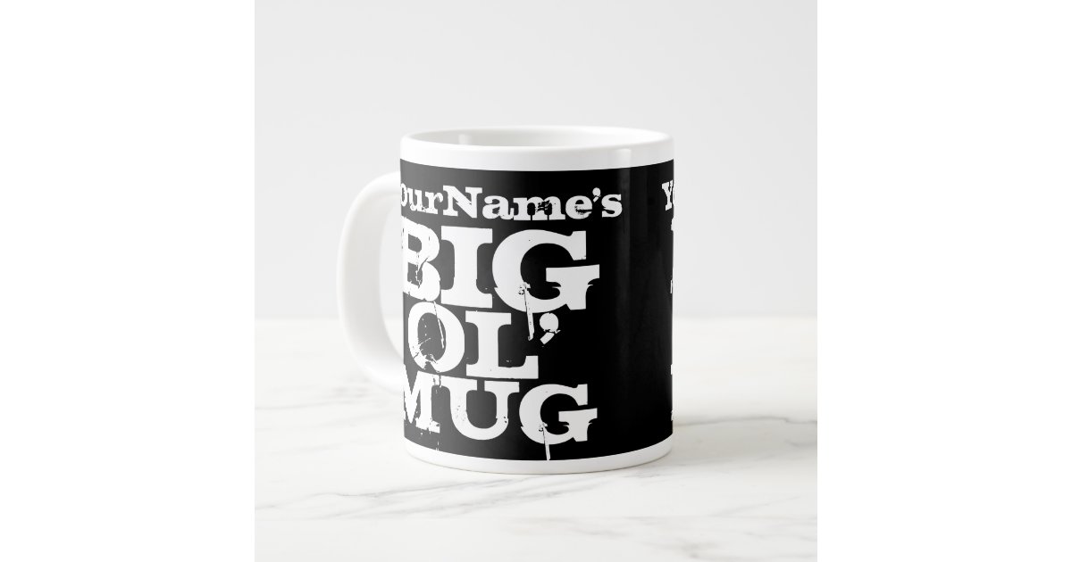 Personalized Giant Big Ol' Mug Jumbo Coffee Mug | Zazzle