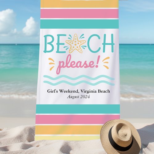 Personalized Girls Weekend Beach Please Beach Towel