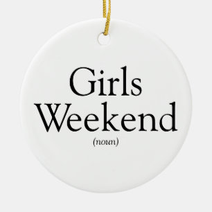 Personalized Girls Weekend Definition Ceramic Ornament