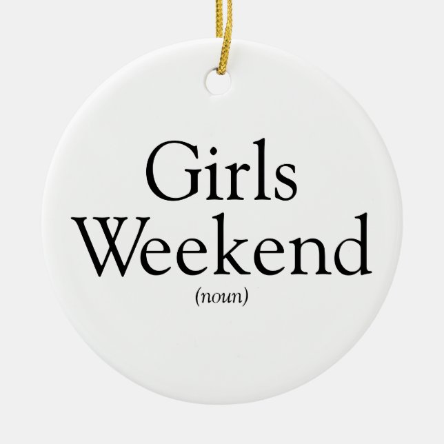 Personalized Girls Weekend Definition Ceramic Ornament (Front)