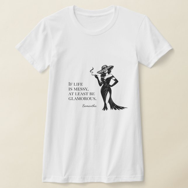 Personalized Glam Style Quote Design  T-Shirt (Laydown)