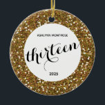 Personalized Gold Glitter 13th Birthday Ceramic Ornament<br><div class="desc">Personalized gold glitter 13th Christmas ornament featuring a gold glitter design on the front and back. Please see photos. You will be able to easily personalize the front with her name and Christmas year or birthday,  etc. This is a unique personalized 13th keepsake for her.</div>