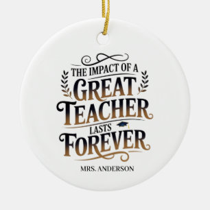 Personalized Great Teacher Lasts Forever Gift Ceramic Ornament