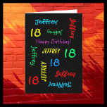 Personalized Greeting Card, 18th Birthday Card<br><div class="desc">What a wonderful, personalized greeting card for an 18th birthday or any other occasion. On the cover, Name and Age repeats in different fonts and colors on a black background. Easy to personalize - just CHANGE NAME, AGE, and OCCASION in ONE PLACE. Supports name up to 9 characters. A colorful...</div>