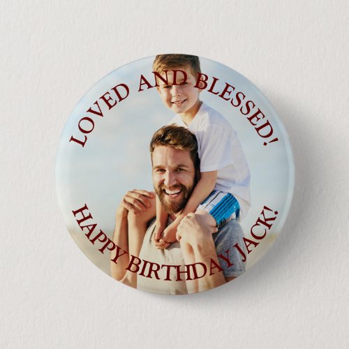 Personalized Happy Birthday Love AND BLESSED  Button