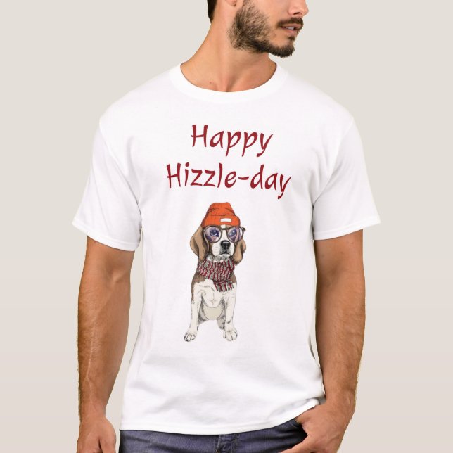 personalized Happy Hizzle day card T-Shirt (Front)