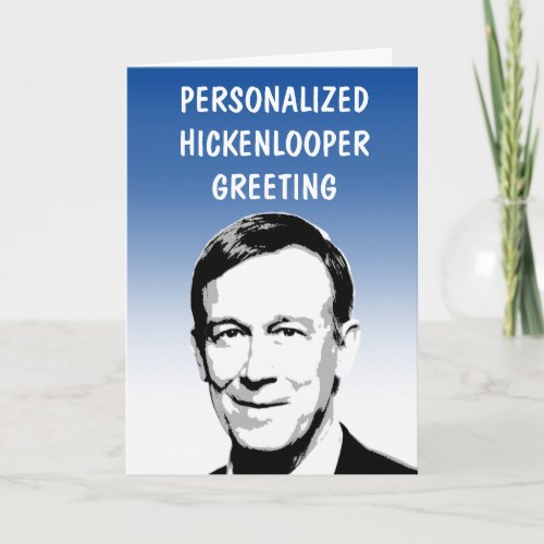 Personalized Hickenlooper Greeting Card