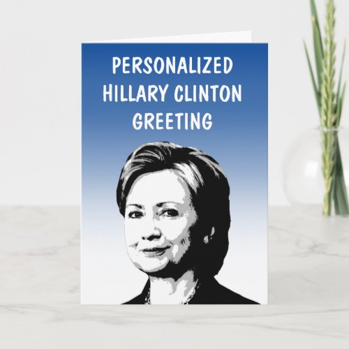 Personalized Hillary Clinton Greeting Card
