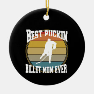 Personalized Hockey Best Puckin Billet Mom Ever Ceramic Ornament