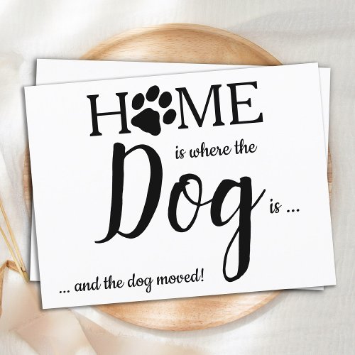 Personalized Home is Where The Dog Is Pet Moving Announcement Postcard