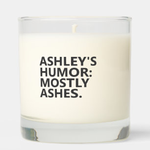 Personalized “HUMOR: MOSTLY ASHES.” Scented Candle
