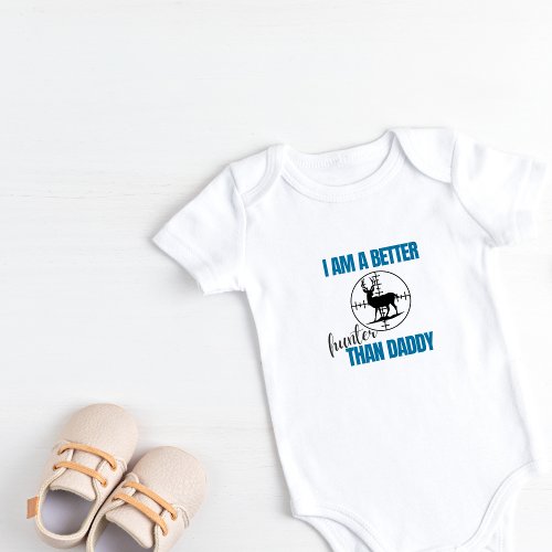 Personalized I am a better hunter than Daddy Baby Bodysuit