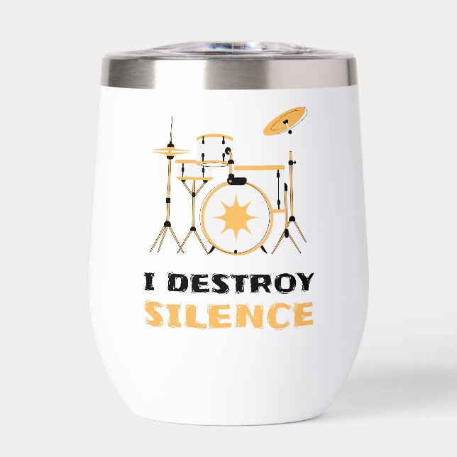 Personalized I Destroy Silence Funny Drummer Thermal Wine Tumbler (Front)