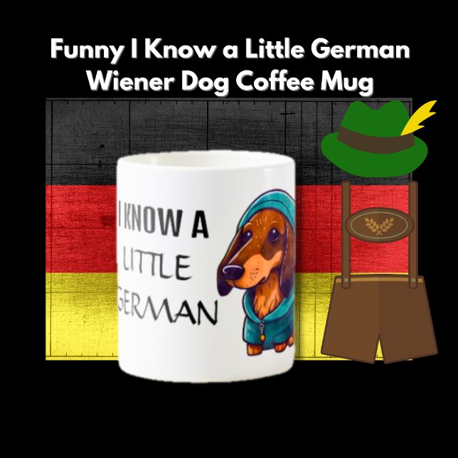 Personalized I Know a Little German Wiener Dog Coffee Mug (Creator Uploaded)