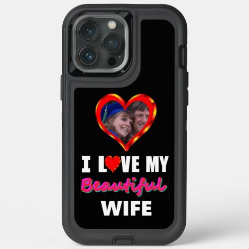 Personalized I Love My Beautiful Wife  iPhone 13 Pro Max Case
