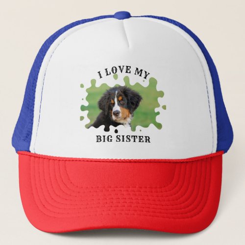 Personalized I Love My Big Sister Dog Photo Trucker Hat
