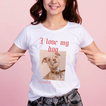 Personalized I Love My Dog Photo Red T-shirt by marisuvalencia at Zazzle