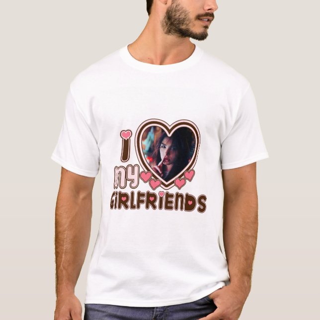 Personalized I Love My Girlfriend With CustomPhoto T-Shirt (Front)