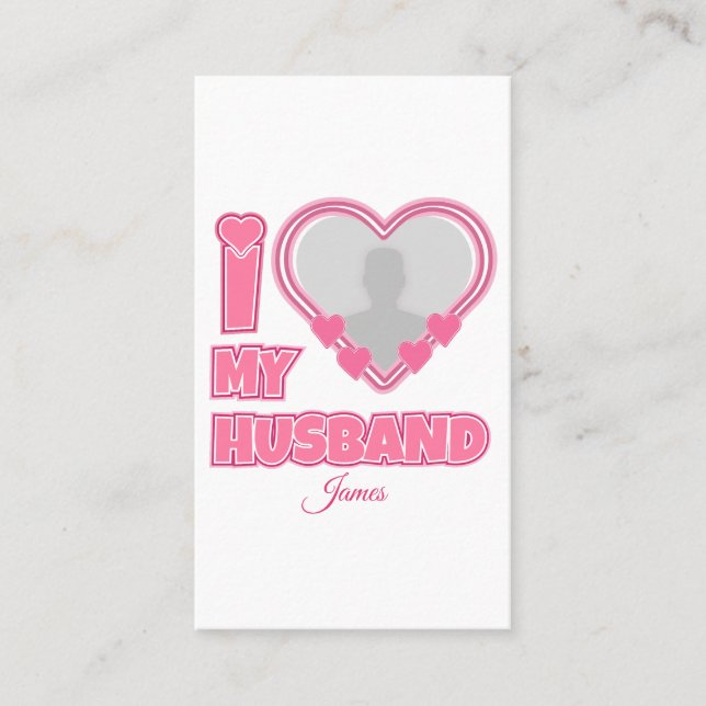Personalized I Love My Husband – Add Photo & Name Appointment Card (Front)