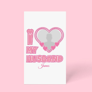 Personalized I Love My Husband – Add Photo & Name Appointment Card