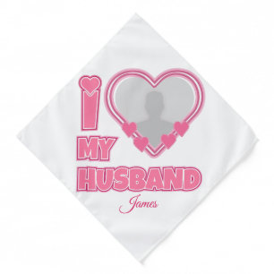 Personalized I Love My Husband – Add Photo & Name Bandana