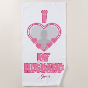 Personalized I Love My Husband – Add Photo & Name Beach Towel