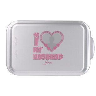 Personalized I Love My Husband – Add Photo & Name Cake Pan