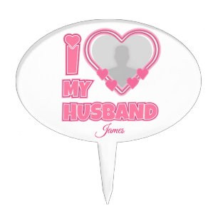 Personalized I Love My Husband – Add Photo & Name Cake Topper