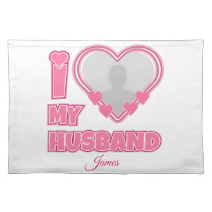 Personalized I Love My Husband – Add Photo & Name Cloth Placemat