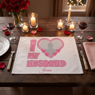 Personalized I Love My Husband – Add Photo & Name Cloth Placemat