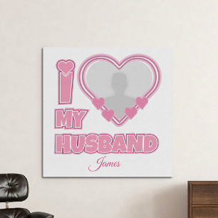 Personalized I Love My Husband – Add Photo & Name Faux Canvas Print