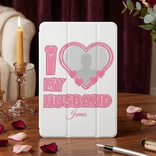 Personalized I Love My Husband – Add Photo & Name iPad Mini Cover