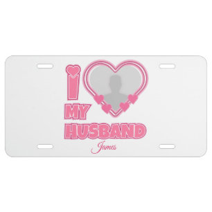 Personalized I Love My Husband – Add Photo & Name License Plate