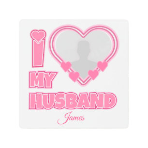 Personalized I Love My Husband – Add Photo & Name Metal Print